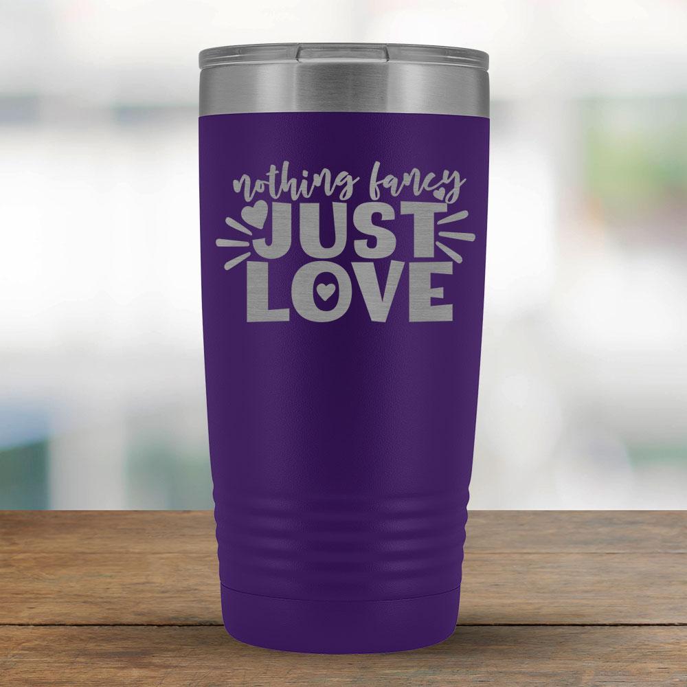 Nothing Fancy Just Love - 20oz Tumbler-KaboodleWorld