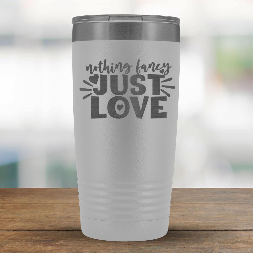 Nothing Fancy Just Love - 20oz Tumbler-KaboodleWorld