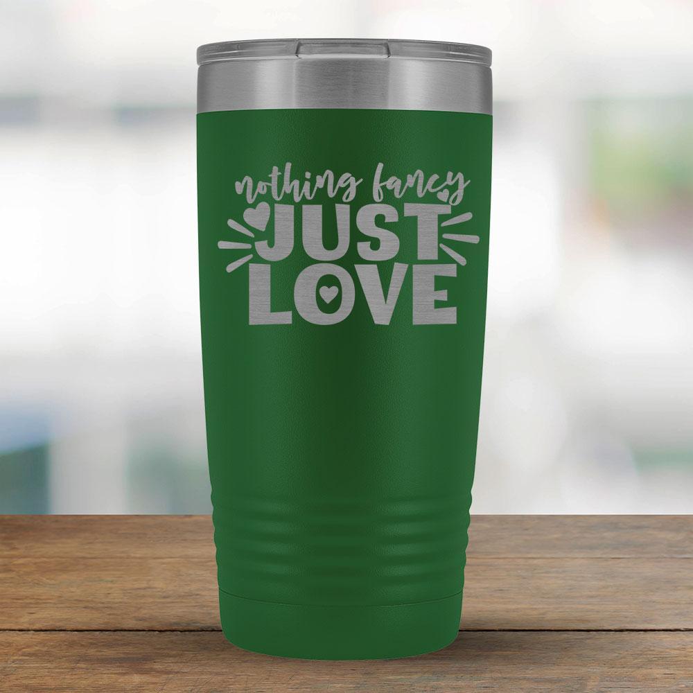 Nothing Fancy Just Love - 20oz Tumbler-KaboodleWorld