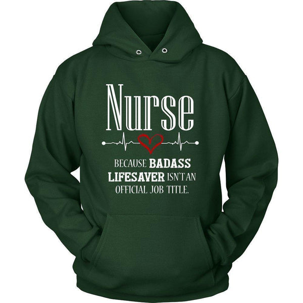 Nurse Because Badass Lifesaver Isn't an Official Job Title Unisex Hoodie-KaboodleWorld