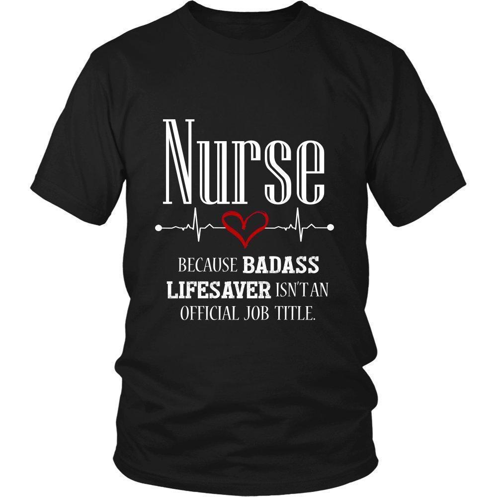 Nurse Because Badass Lifesaver Isn't an Official Job Title Unisex T-Shirt-KaboodleWorld