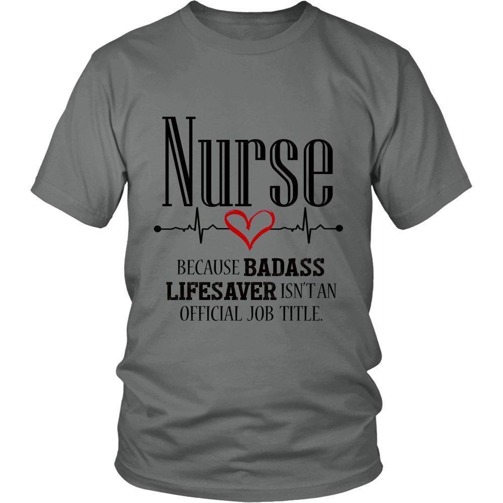 Nurse Because Badass Lifesaver Isn't an Official Job Title Unisex T-Sh ...