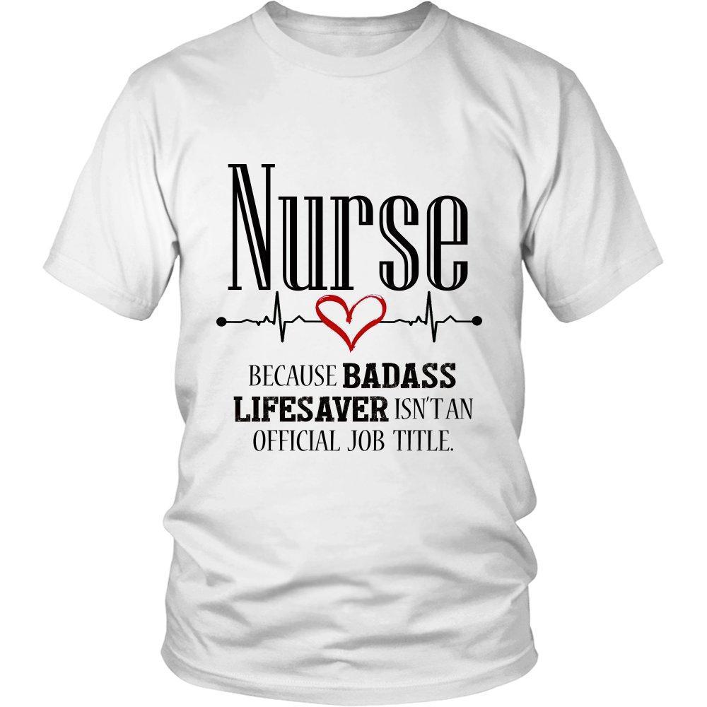 Nurse Because Badass Lifesaver Isn't an Official Job Title Unisex T-Shirt-KaboodleWorld