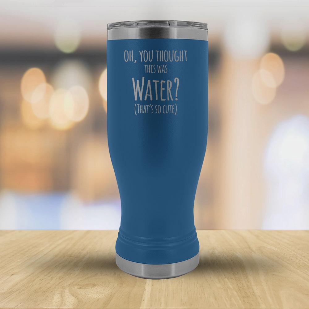 Oh, You thought this was Water? That's so cute - 20oz boho Tumbler-KaboodleWorld