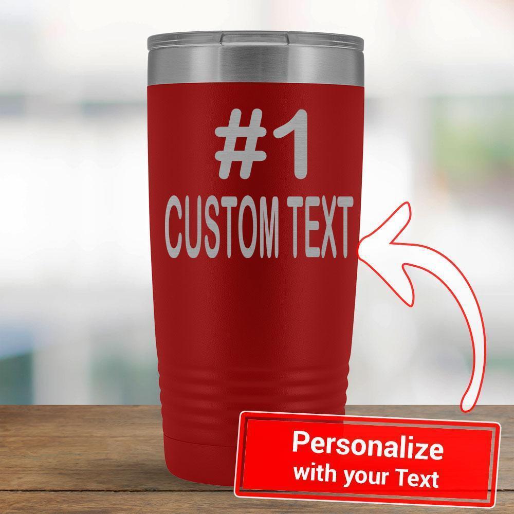 Personalize - #1 CUSTOM TEXT - 20oz Tumbler-KaboodleWorld