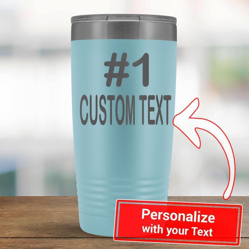 Personalize - #1 CUSTOM TEXT - 20oz Tumbler-KaboodleWorld