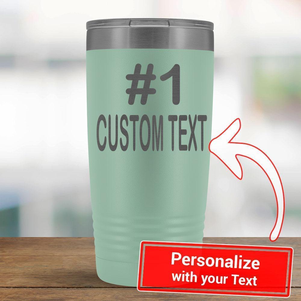 Personalize - #1 CUSTOM TEXT - 20oz Tumbler-KaboodleWorld