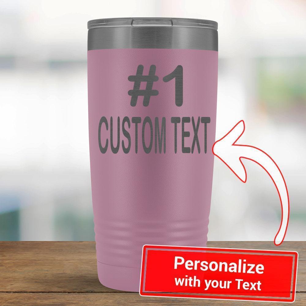 Personalize - #1 CUSTOM TEXT - 20oz Tumbler-KaboodleWorld