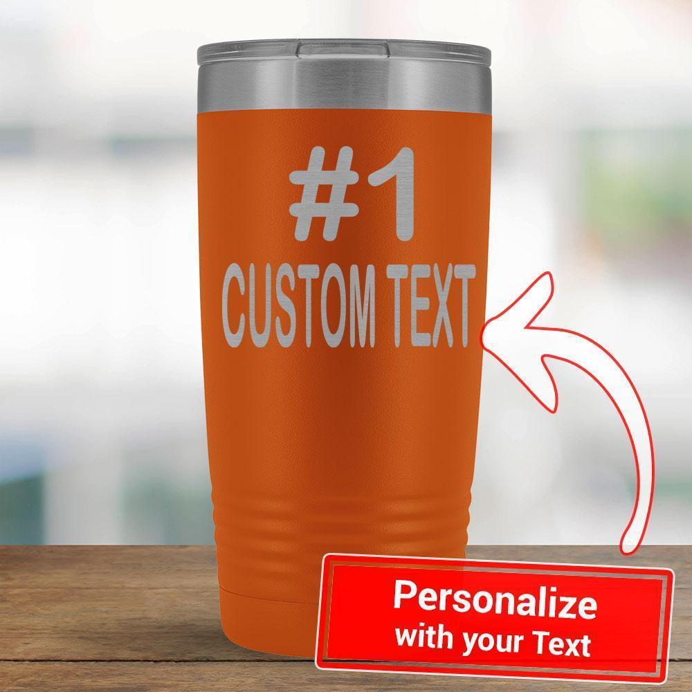 Personalize - #1 CUSTOM TEXT - 20oz Tumbler-KaboodleWorld