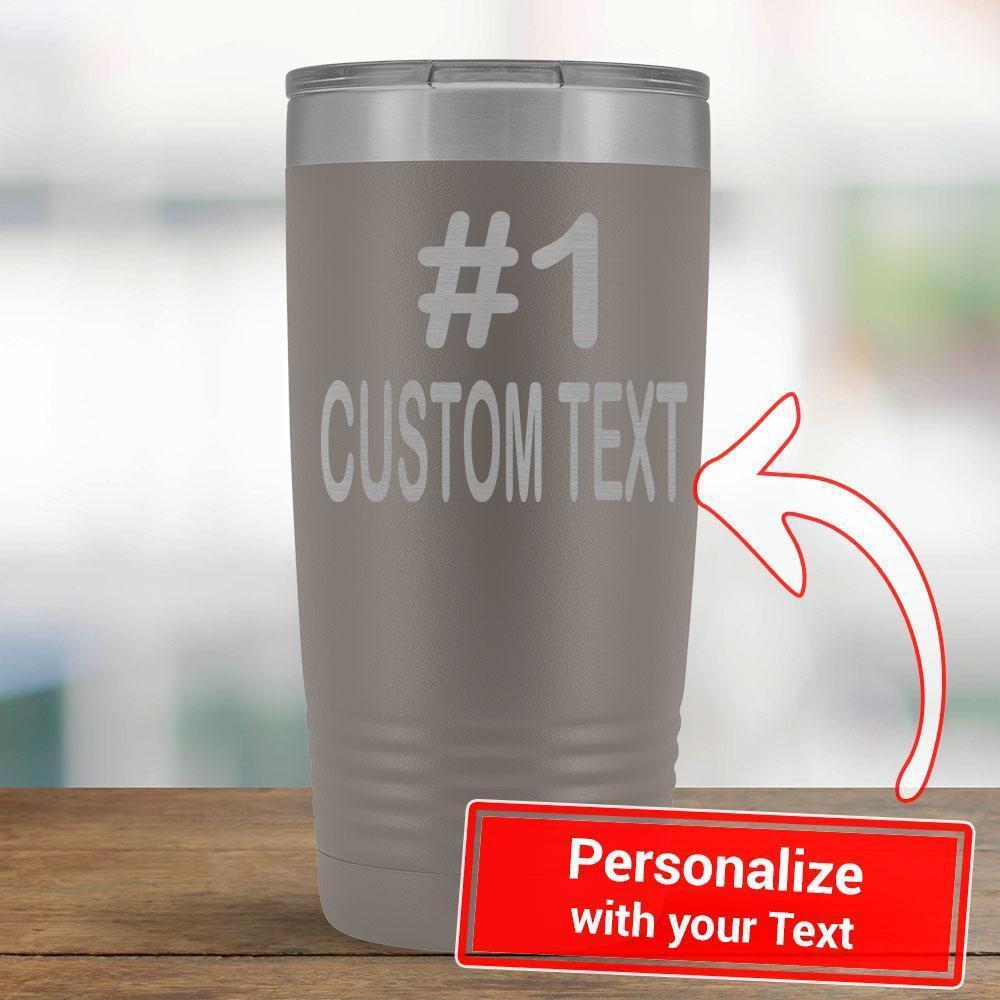 Personalize - #1 CUSTOM TEXT - 20oz Tumbler-KaboodleWorld