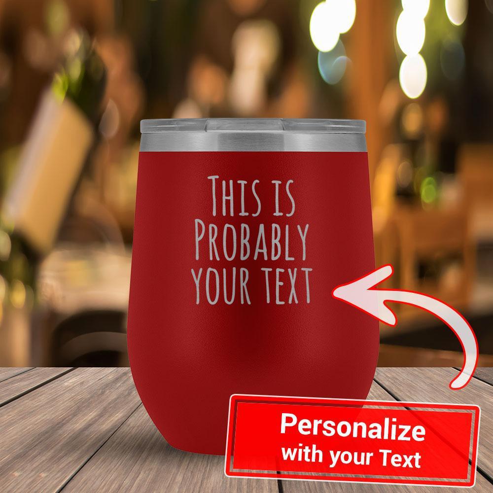 Personalize - This Is Probably YOUR TEXT - 12oz Tumbler-KaboodleWorld