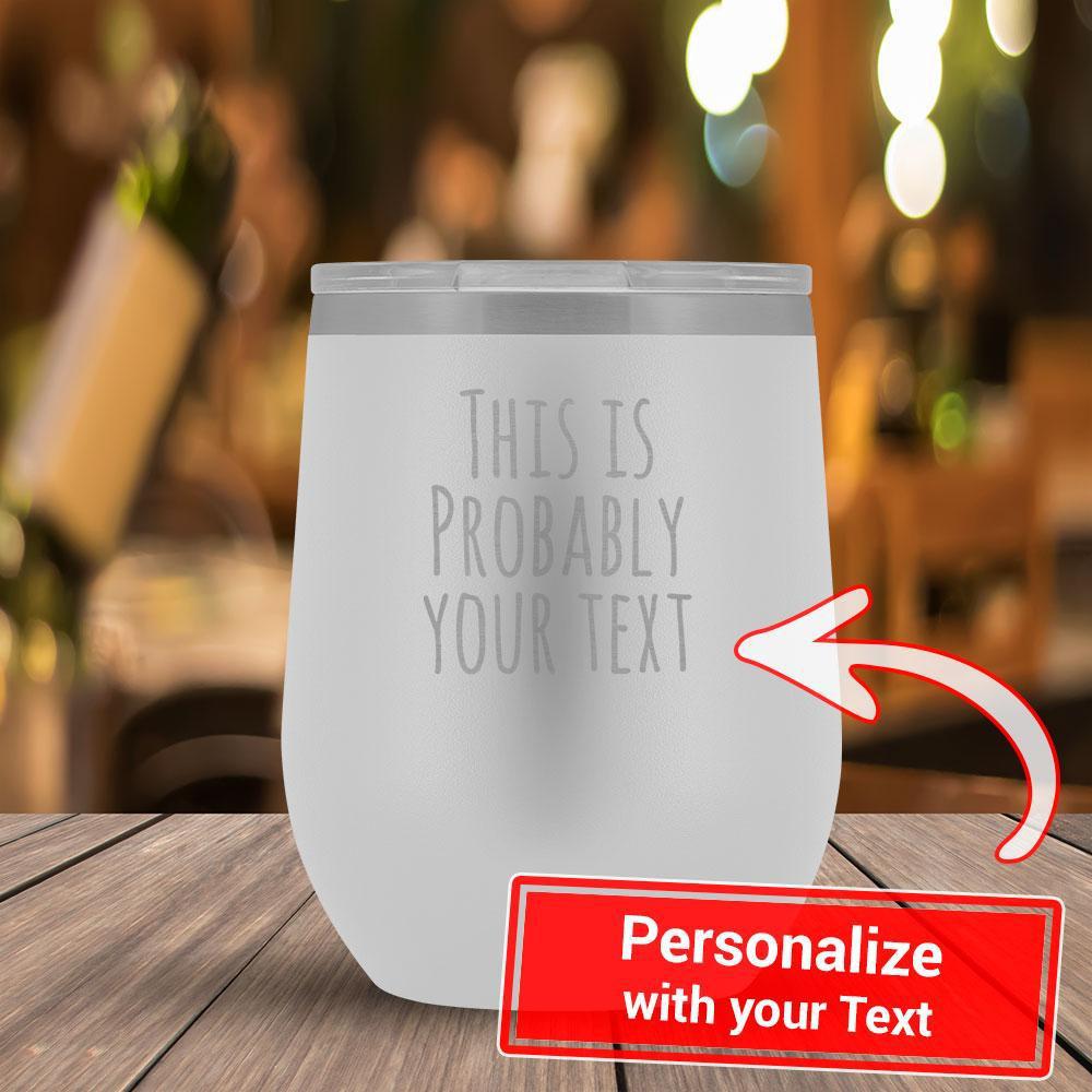 Personalize - This Is Probably YOUR TEXT - 12oz Tumbler-KaboodleWorld