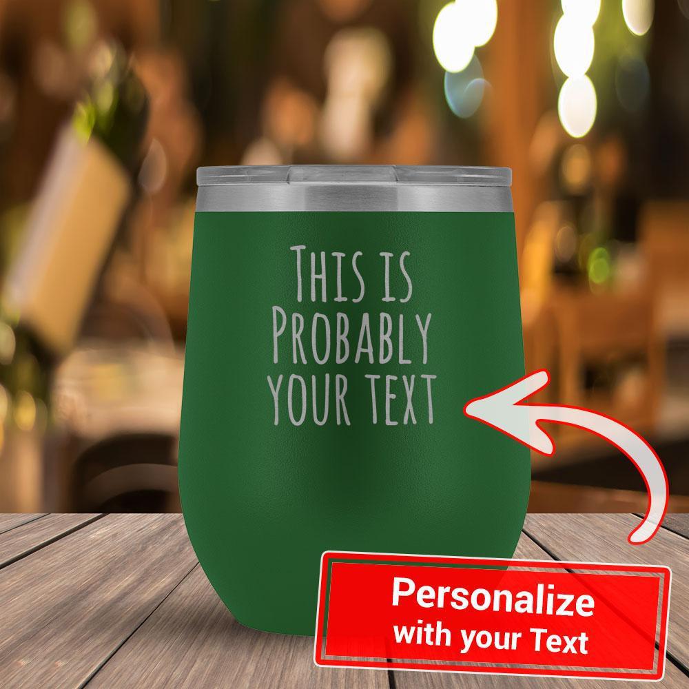 Personalize - This Is Probably YOUR TEXT - 12oz Tumbler-KaboodleWorld