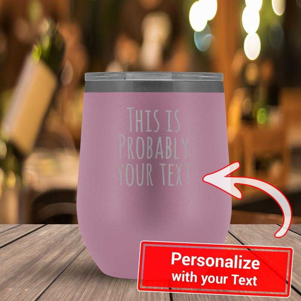 Personalize - This Is Probably YOUR TEXT - 12oz Tumbler-KaboodleWorld