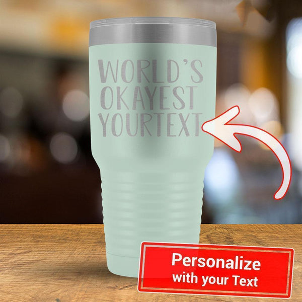 Personalize - World's Okayest YOUR TEXT - 30oz Tumbler-KaboodleWorld