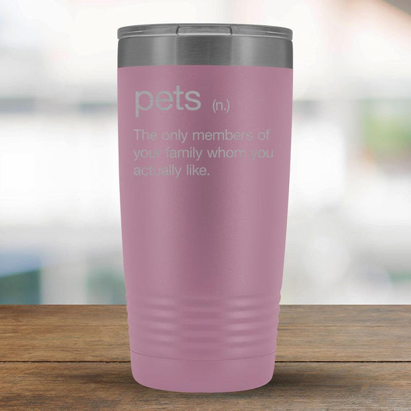 Pets - The only family members you really like - 20oz Tumbler-KaboodleWorld