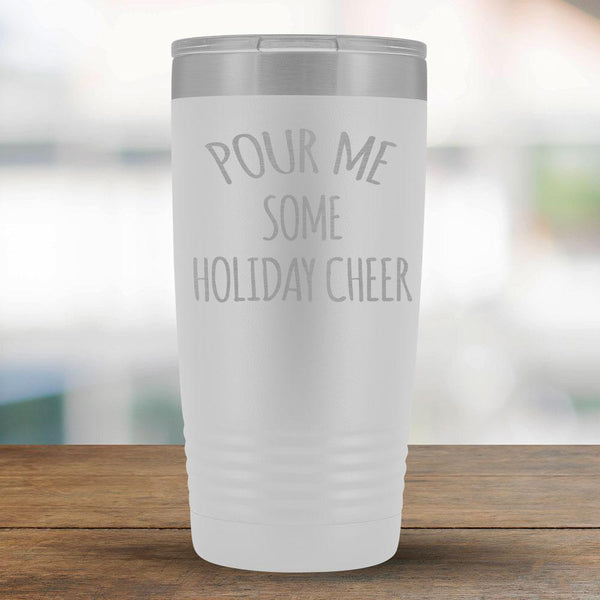 Pour Me Some Holiday Cheer - 20oz Tumbler-KaboodleWorld