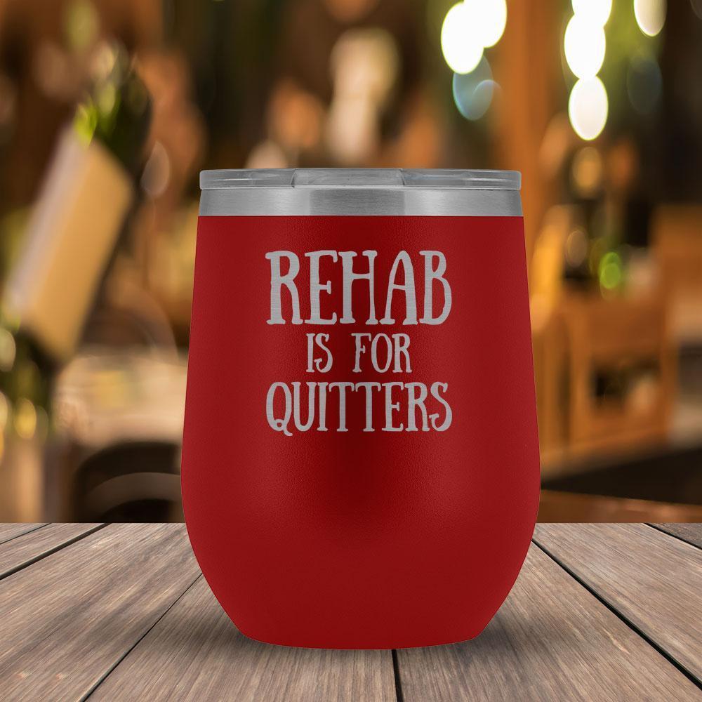 Rehab is For Quitters - 12oz Tumbler-KaboodleWorld