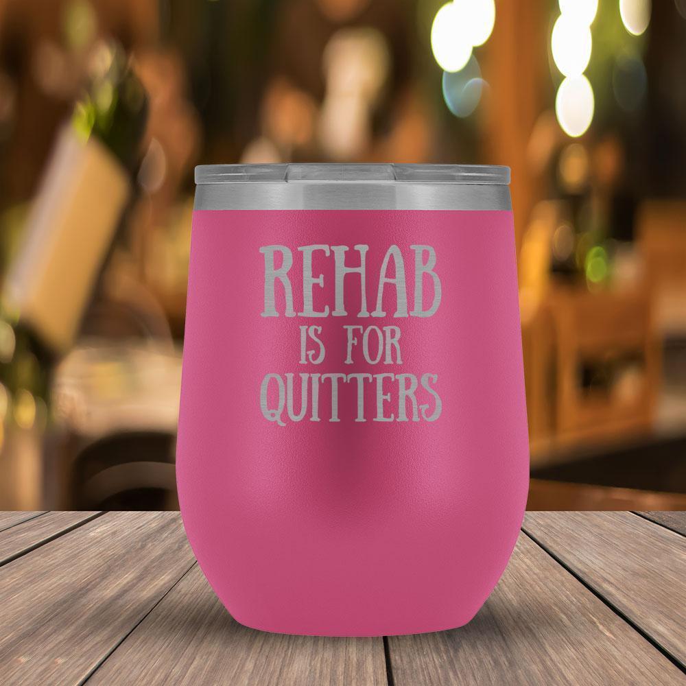 Rehab is For Quitters - 12oz Tumbler-KaboodleWorld