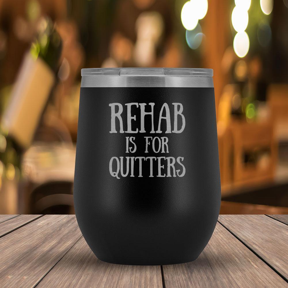 Rehab is For Quitters - 12oz Tumbler-KaboodleWorld
