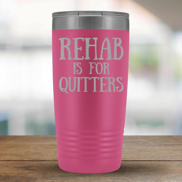 Rehab is For Quitters - 20oz Tumbler-KaboodleWorld