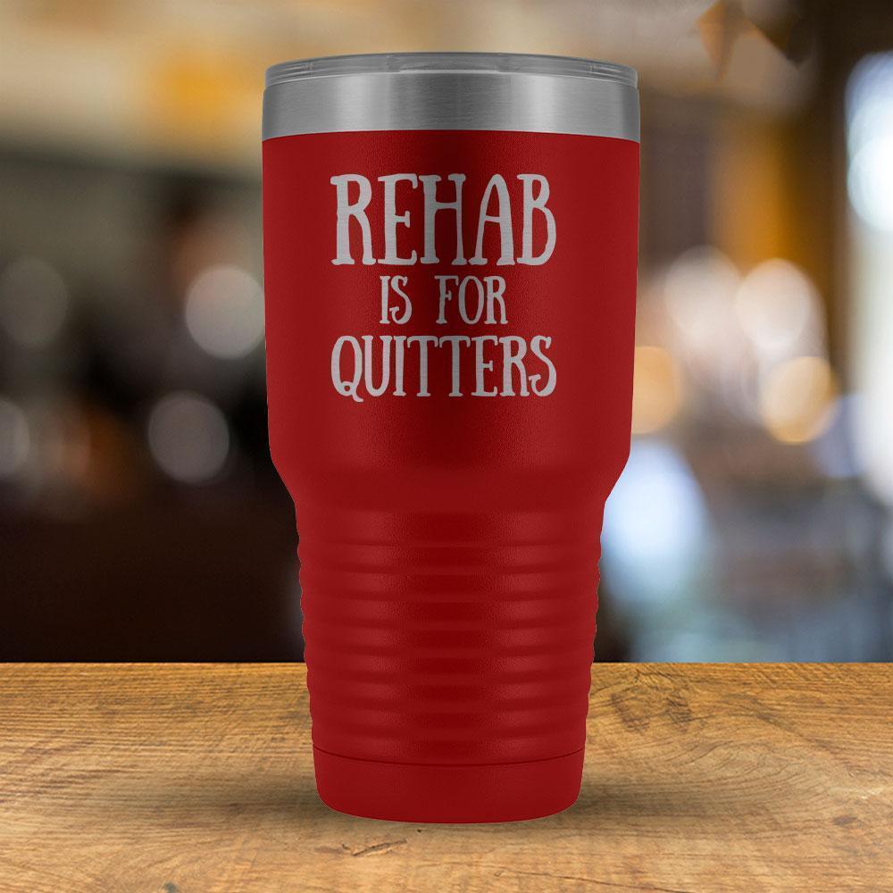Rehab is For Quitters - 30oz Tumbler-KaboodleWorld