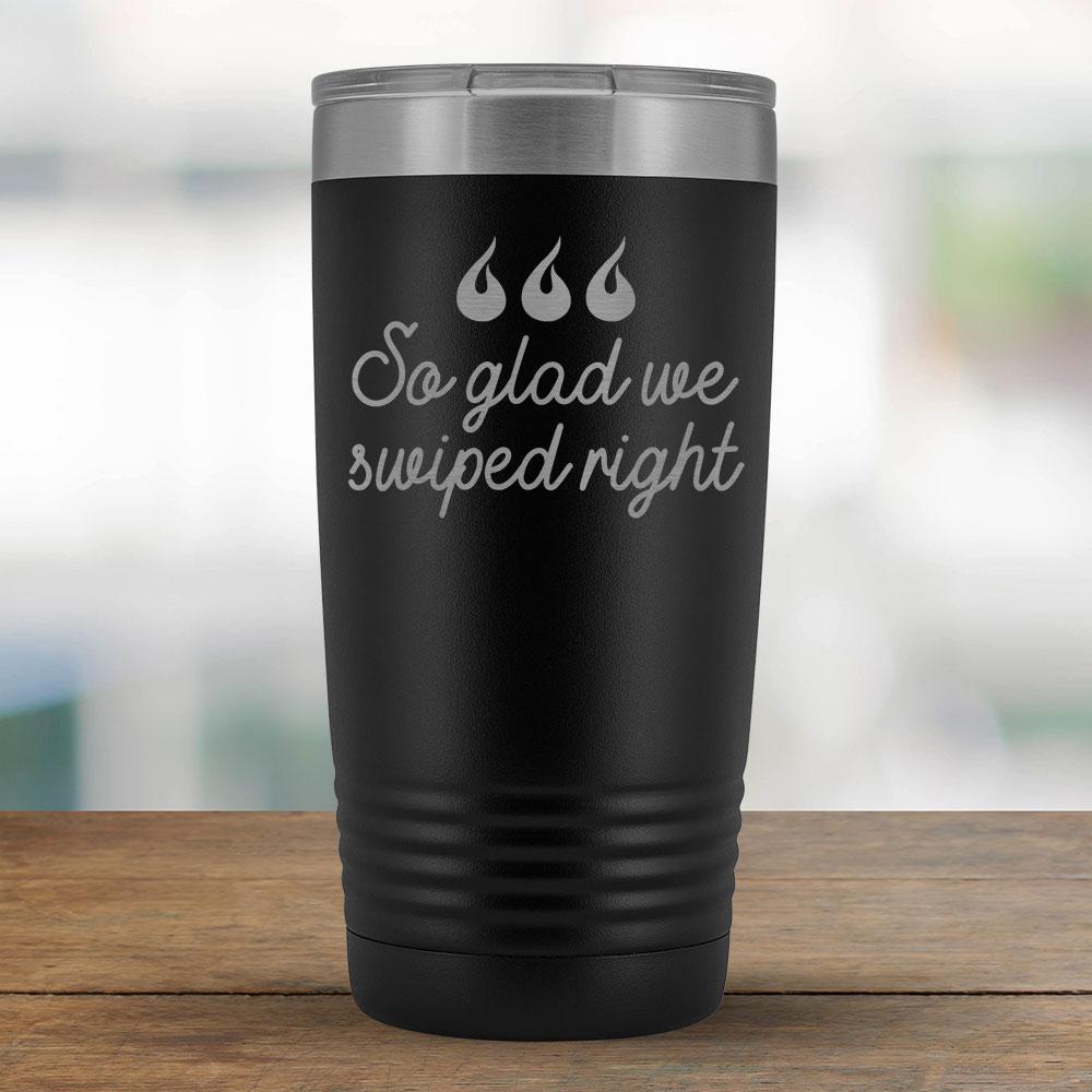 So glad we swiped right - 20oz Tumbler-KaboodleWorld