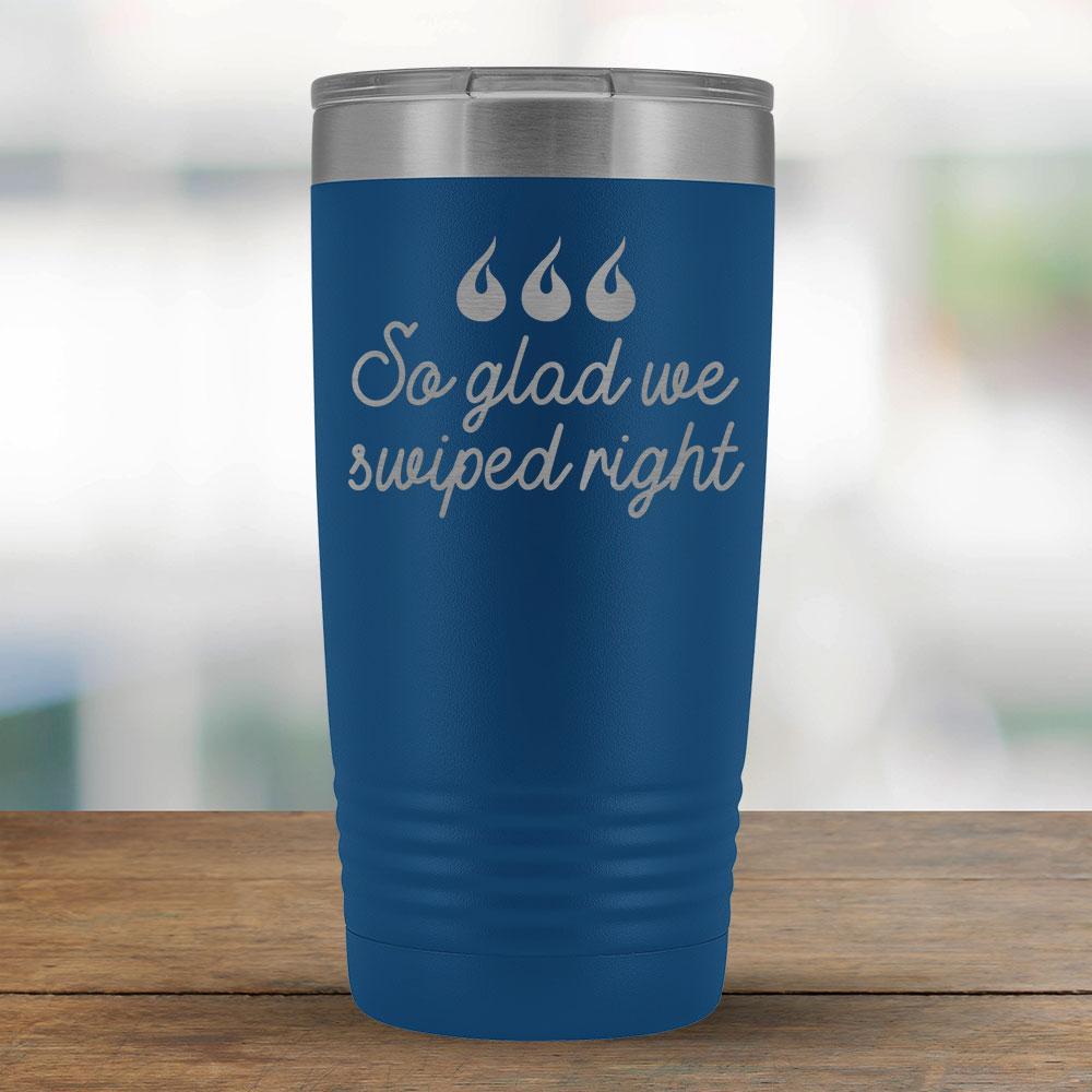 So glad we swiped right - 20oz Tumbler-KaboodleWorld
