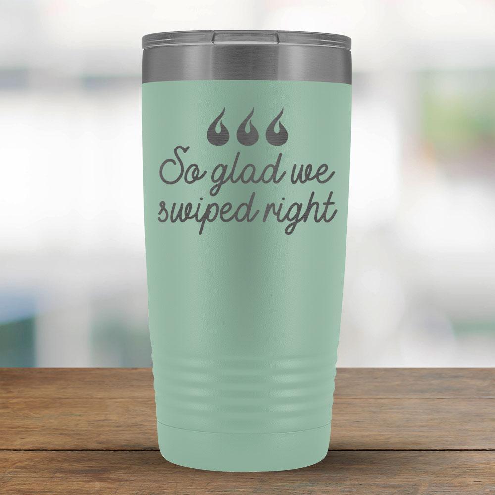 So glad we swiped right - 20oz Tumbler-KaboodleWorld