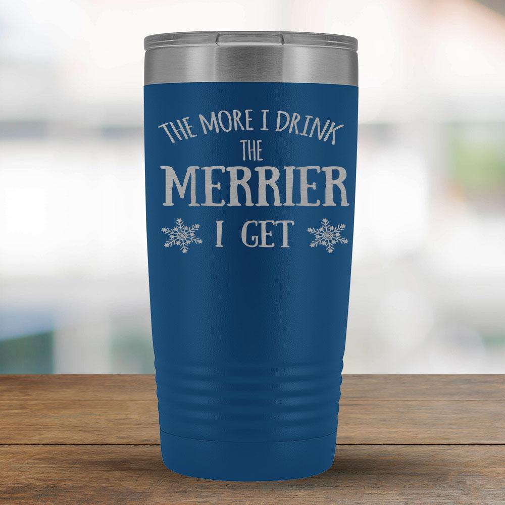 The More I Drink The Merrier I Get - 20oz Tumbler-KaboodleWorld