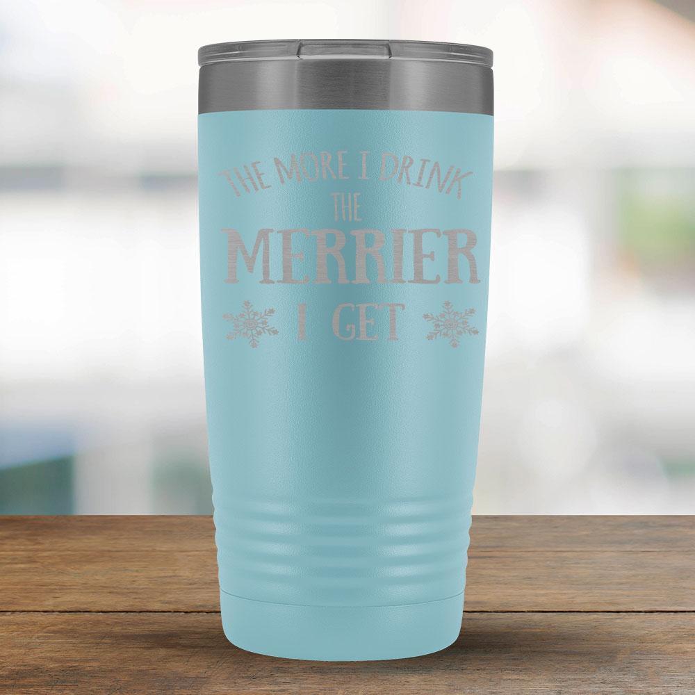 The More I Drink The Merrier I Get - 20oz Tumbler-KaboodleWorld