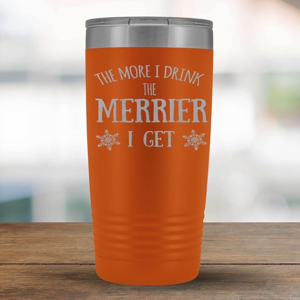 The More I Drink The Merrier I Get - 20oz Tumbler-KaboodleWorld