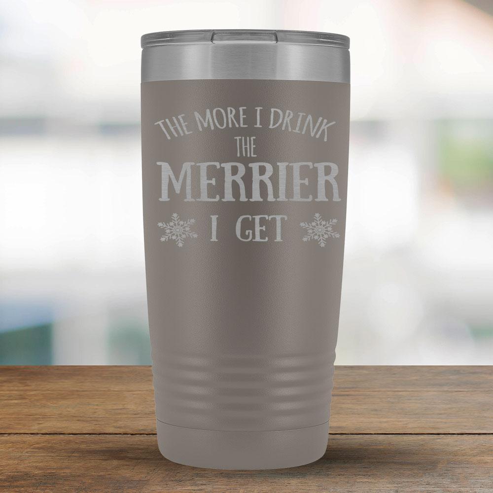 The More I Drink The Merrier I Get - 20oz Tumbler-KaboodleWorld