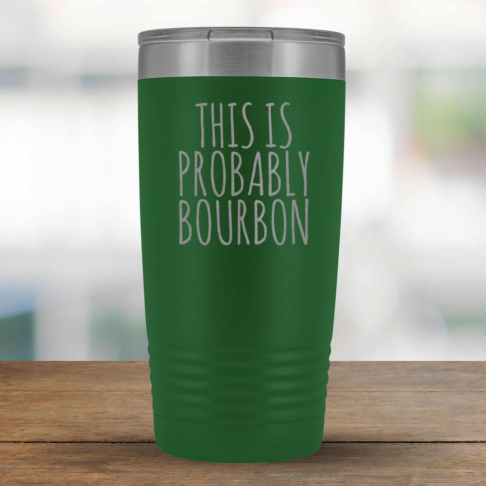 This Is Probably Bourbon - 20oz Tumbler-KaboodleWorld