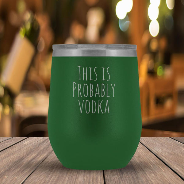 This Is Probably Vodka - 12oz Tumbler-KaboodleWorld