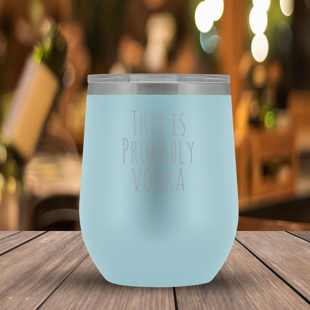 This Is Probably Vodka - 12oz Tumbler-KaboodleWorld
