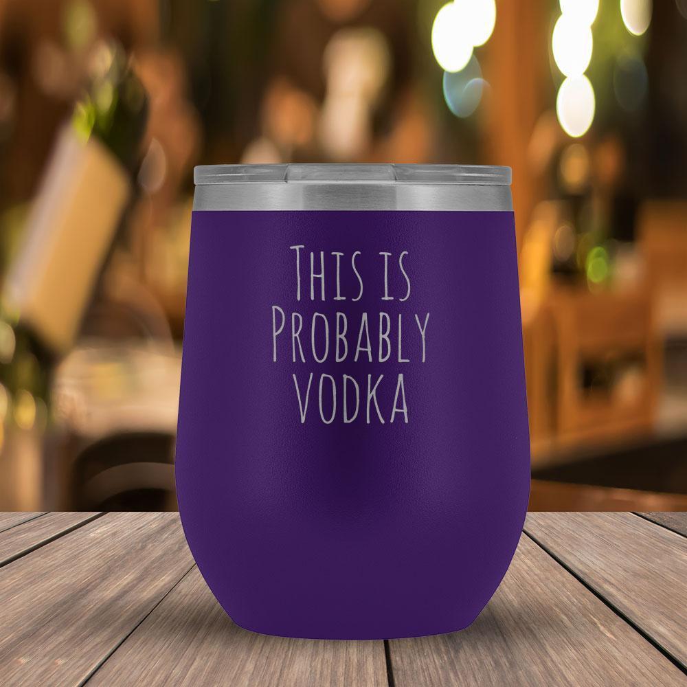 This Is Probably Vodka - 12oz Tumbler-KaboodleWorld