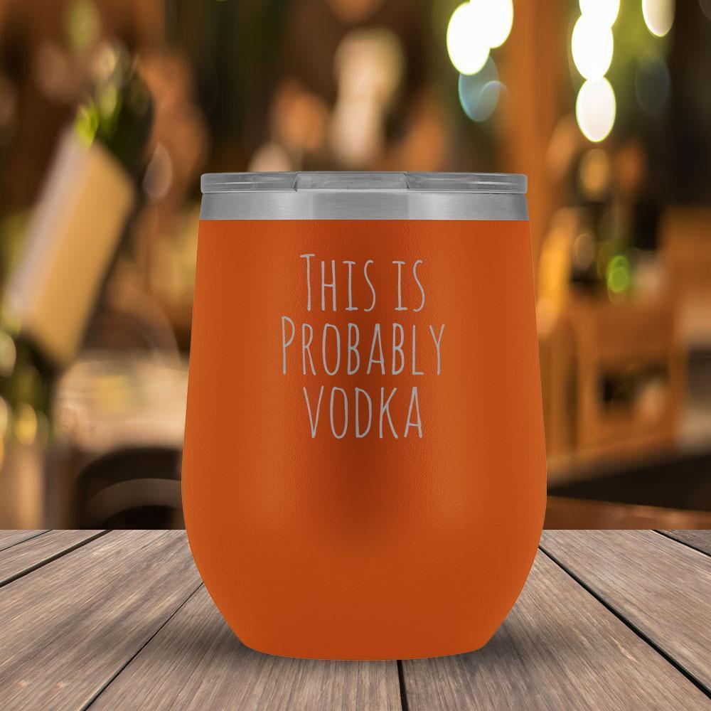 This Is Probably Vodka - 12oz Tumbler-KaboodleWorld