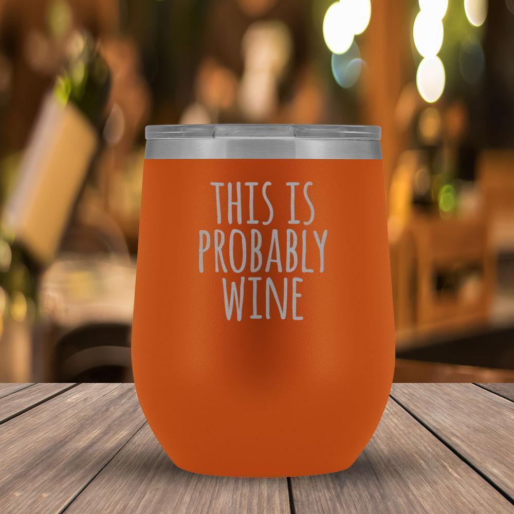 This Is Probably Wine - 12oz Tumbler-KaboodleWorld