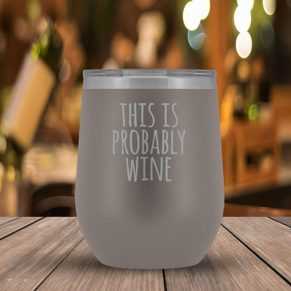This Is Probably Wine - 12oz Tumbler-KaboodleWorld