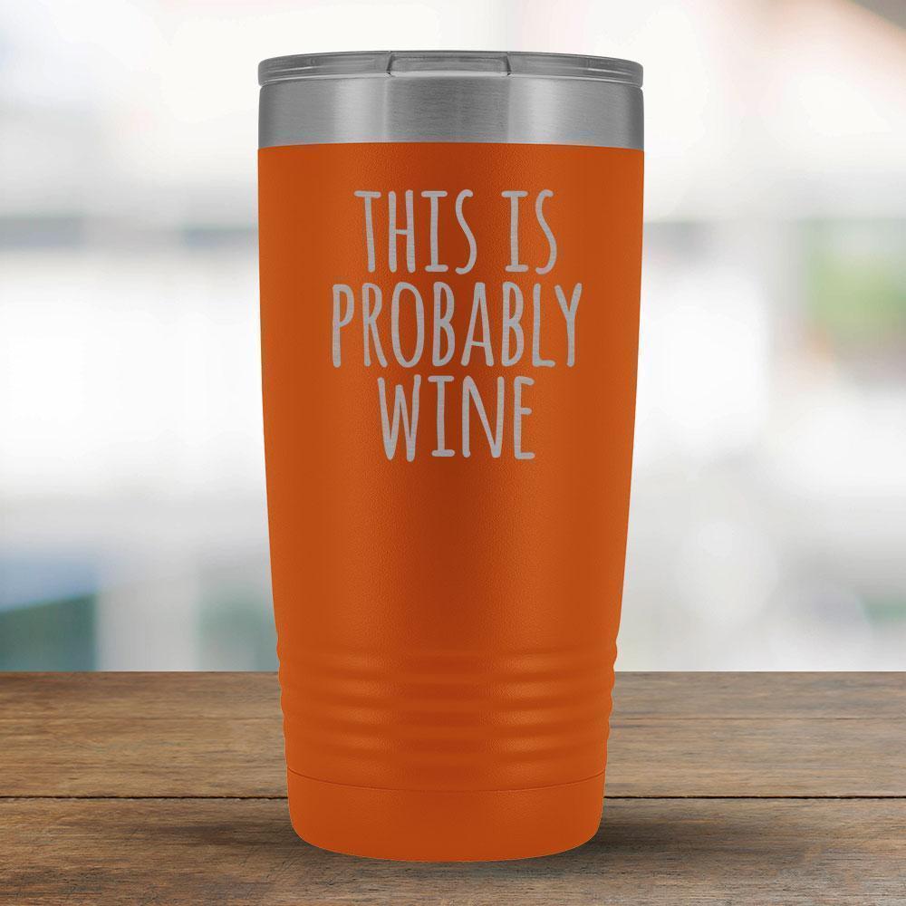 This Is Probably Wine - 20oz Tumbler-KaboodleWorld