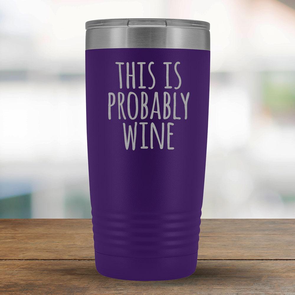 This Is Probably Wine - 20oz Tumbler-KaboodleWorld