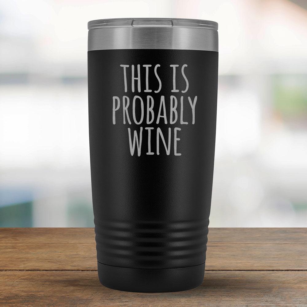 This Is Probably Wine - 20oz Tumbler-KaboodleWorld