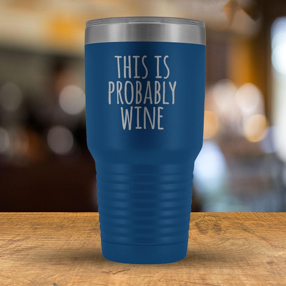 This Is Probably Wine - 30oz Tumbler-KaboodleWorld