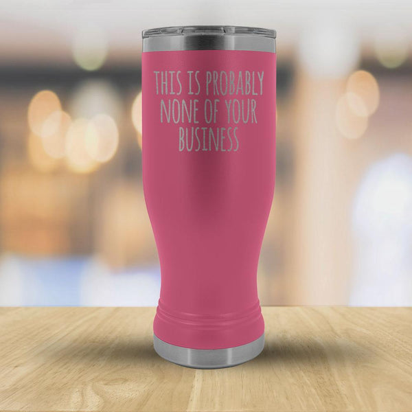 This is Probably None of Your Business - 20oz Boho Tumbler-KaboodleWorld