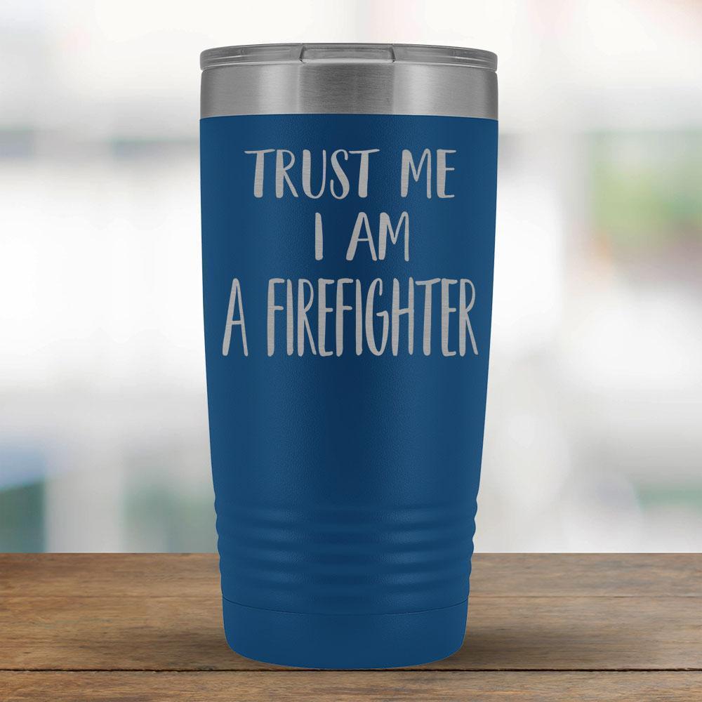 Trust Me I am a Firefighter - 20oz Tumbler-KaboodleWorld