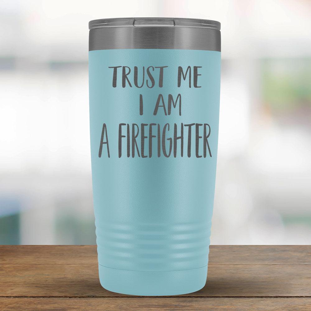 Trust Me I am a Firefighter - 20oz Tumbler-KaboodleWorld