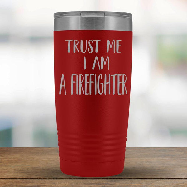 Trust Me I am a Firefighter - 20oz Tumbler-KaboodleWorld