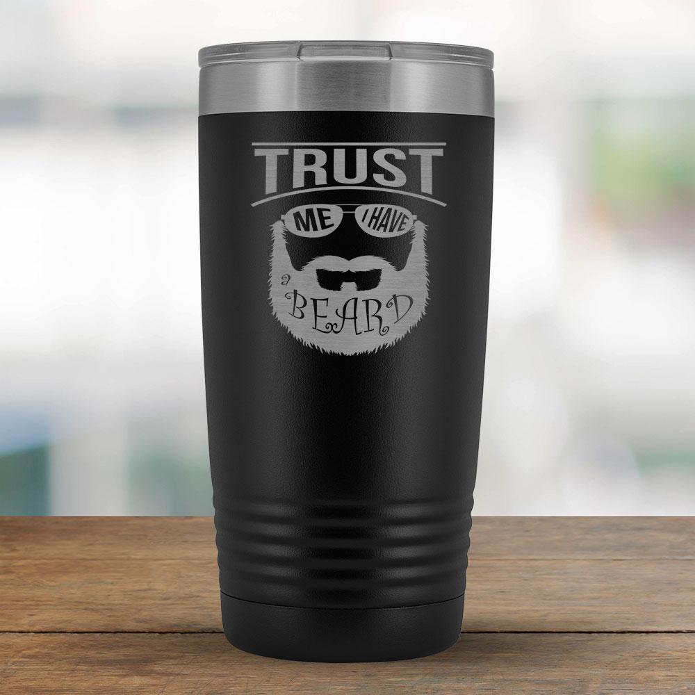 Trust Me I have a Beard - 20oz Tumbler-KaboodleWorld