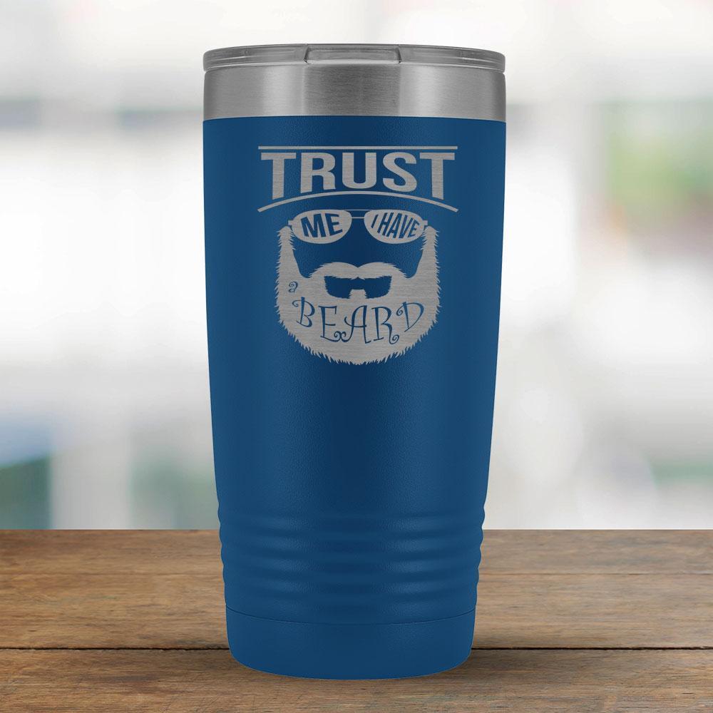 Trust Me I have a Beard - 20oz Tumbler-KaboodleWorld